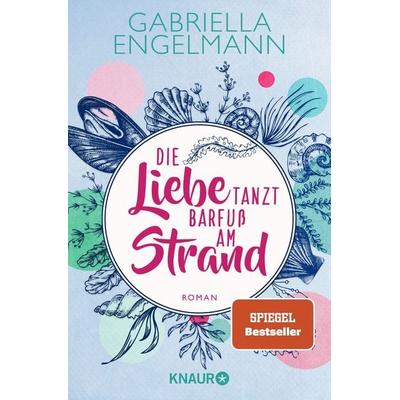 Die Liebe tanzt barfuß am Strand, Taschenbuch von Gabriella Engelmann, Knaur Taschenbuch, 978-3-426-52621-7