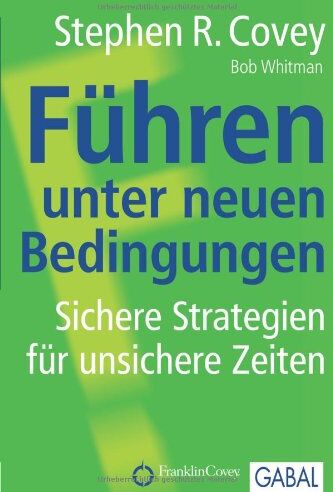 Covey, Stephen R. - Führen unter neuen Bedingungen: Sichere Strategien für unsichere Zeiten - Preis vom 30.09.2026 09:01:18 h