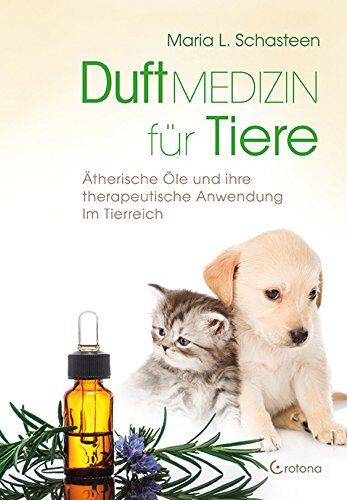Schasteen, Maria L. - Duftmedizin für Tiere: Ätherische Öle und ihre therapeutische Anwendung im Tierreich - Preis vom 04.10.2026 03:51:26 h
