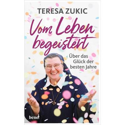 Vom Leben begeistert, Gebundene Ausgabe von Teresa Zukic, Bene!, 978-3-96340-310-1