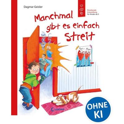 Manchmal gibt es einfach Streit (Starke Kinder, glückliche Eltern), Gebundene Ausgabe von Dagmar Geisler, Loewe, 978-3-7855-7007-4