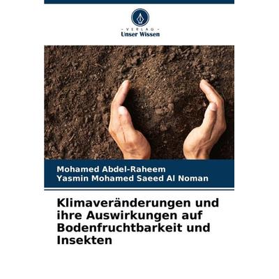 Klimaveränderungen und ihre Auswirkungen auf Bodenfruchtbarkeit und Insekten, Taschenbuch von Mohamed Abdel-Raheem,Yasmin Mohamed saeed Al Noman,