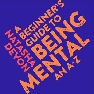 A Beginner's Guide to Being Mental - Natasha Devon, Audio, 9781509895151