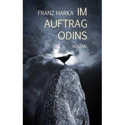 Im Auftrag Odins, Gebundene Ausgabe von Franz Harka, BoD – Books on Demand, 978-3-7460-4468-2
