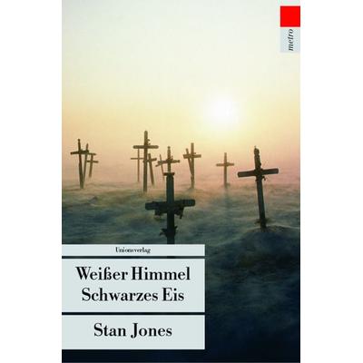 Weisser Himmel, Schwarzes Eis / Nathan Active Bd. 1, Taschenbuch von Stan Jones, Unionsverlag