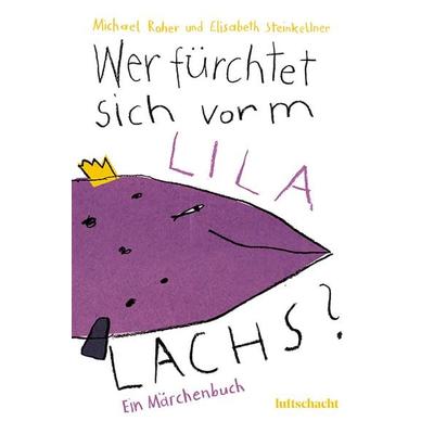 Wer fürchtet sich vorm lila Lachs?, Gebundene Ausgabe von Elisabeth Steinkellner,Michael Roher, Luftschacht Verlag, 978-3-903422-08-7