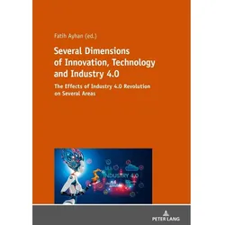 Several Dimensions of Innovation, Technology and Industry 4.0, Fachbücher von Fatih Ayhan