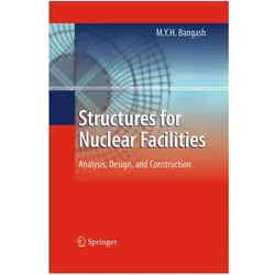 Structures for Nuclear Facilities, Fachbücher von M.Y.H. Bangash