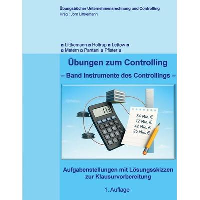 Übungen zum Controlling, Taschenbuch von Jörn Littkemann,Michael Holtrup,Niklas Lettow,Janina Matern,Kristopher Pantani, BoD – Books on Demand,