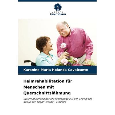 Heimrehabilitation für Menschen mit Querschnittslähmung, Taschenbuch von Karenine Maria Holanda Cavalcante, Verlag Unser Wissen, 978-620-8-73781-8