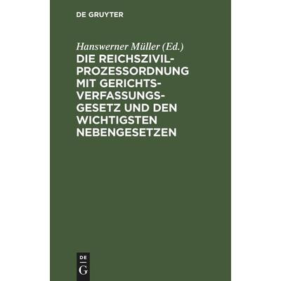 Die Reichszivilprozeßordnung mit Gerichtsverfassungsgesetz und den wichtigsten Nebengesetzen, Gebundene Ausgabe von , De Gruyter Mouton,