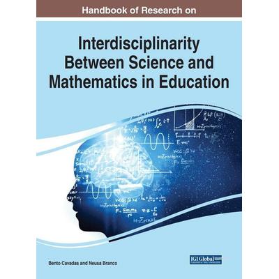 Handbook of Research on Interdisciplinarity Between Science and Mathematics in Education, Gebundene Ausgabe von , IGI Global, 978-1-66845-765-8