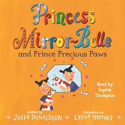 Princess Mirror-Belle and Prince Precious Paws - Julia Donaldson, Audio, 9781509812202