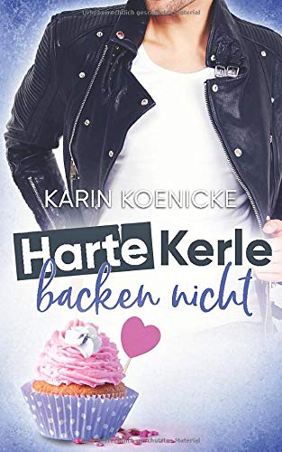 Karin Koenicke - Harte Kerle backen nicht - Preis vom 09.10.2026 07:28:09 h