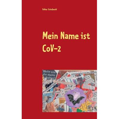 Mein Name ist CoVid 19, Taschenbuch von Volker Schosswald, Twentysix Epic, 978-3-7407-8156-9