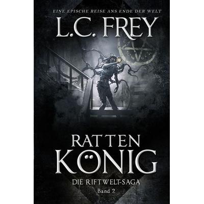Rattenkönig, Taschenbuch von L. C. Frey, Independently Published