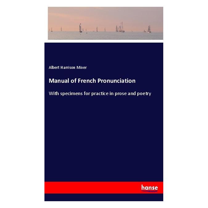 Hansebooks Manual of French Pronunciation (Englisch, Softcover, Albert Harrison Mixer) (57130367)