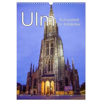 Ulm - Donaustadt für Entdecker (Wandkalender 2026 DIN A3 hoch), CALVENDO Monatskalender