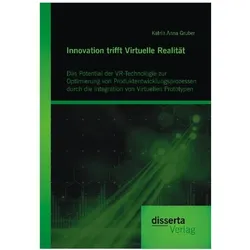 Innovation trifft Virtuelle Realität: Das Potential der VR-Technologie zur Optimierung von Produkten, Fachbücher von Katrin Anna Gruber