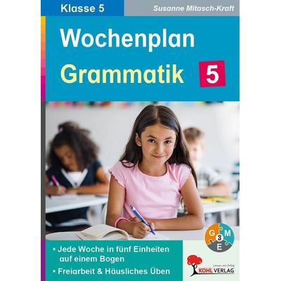 Wochenplan Grammatik / Klasse 5, Taschenbuch von Susanne Mitasch-Kraft, KOHL VERLAG Der Verlag mit dem Baum, 978-3-9855811-9-1