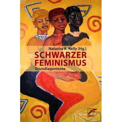 Schwarzer Feminismus, Taschenbuch von Sojourner Truth,Angela Davis,The Combahee River Collective,Barbara Smith,Audre Lorde, Unrast Verlag,