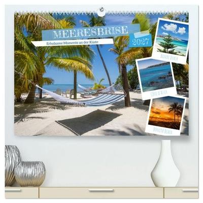 MEEREBRISE Erholsame Momente an der Küste (hochwertiger Premium Wandkalender 2027 DIN A2 quer), Kunstdruck in Hochglanz