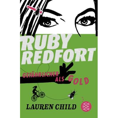 Gefährlicher als Gold / Ruby Redfort Bd. 1, Taschenbuch von Lauren Child, FISCHER Kinder- und Jugendtaschenbuch