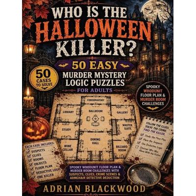 Who Is the Halloween Killer? 50 Easy Murder Mystery Logic Puzzles for Adults, Taschenbuch von Adrian Blackwood, InfinitYou, 978-3-384-99303-8
