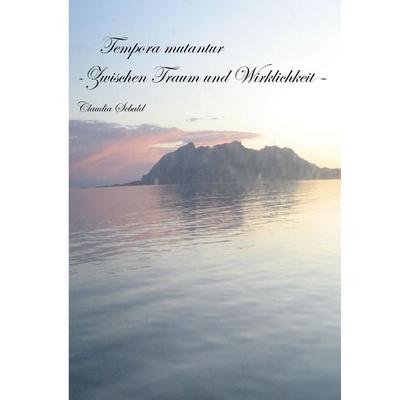 Tempora mutantur - Zwischen Traum und Wirklichkeit, Gebundene Ausgabe von Claudia Sebald, Tredition, 978-3-384-33216-5