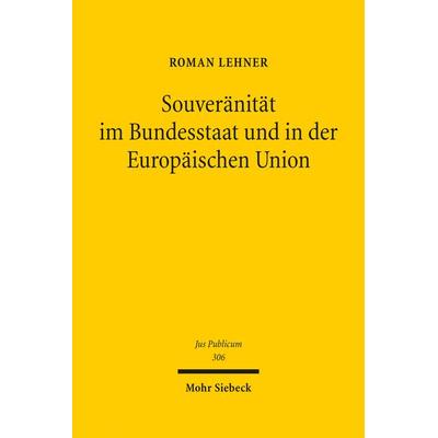 Souveränität im Bundesstaat und in der Europäischen Union, Gebundene Ausgabe von Roman Lehner, Mohr Siebeck, 978-3-16-159833-3