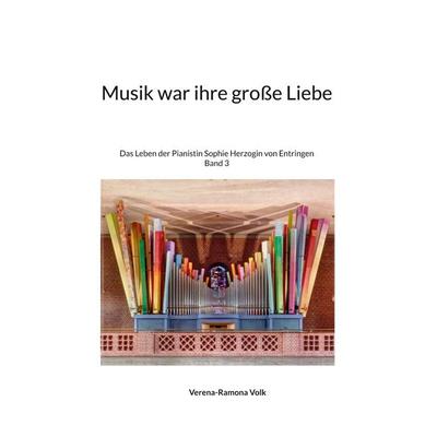Musik war ihre große Liebe, Gebundene Ausgabe von Verena-Ramona Volk, BoD – Books on Demand, 978-3-7693-1739-8