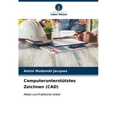 Computerunterstütztes Zeichnen (CAD), Taschenbuch von Amini Mudumbi Jacques, Verlag Unser Wissen, 978-620-7-14036-7