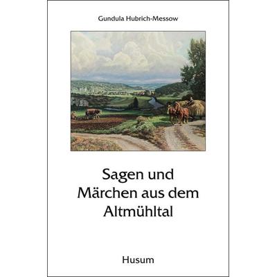 Sagen und Märchen aus dem Altmühltal, Taschenbuch von , Husum Druck- und Verlagsgesellschaft, 978-3-89876-568-8