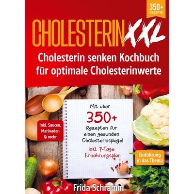Cholesterin XXL - Cholesterin senken Kochbuch für optimale Cholesterinwerte, Gebundene Ausgabe von Frida Schramm, Bookmundo, 978-94-037-2196-5