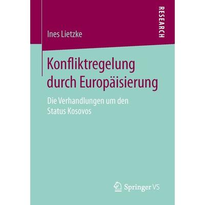 Konfliktregelung durch Europäisierung, Taschenbuch von Ines Lietzke, Springer Fachmedien Wiesbaden GmbH, 978-3-658-10955-4