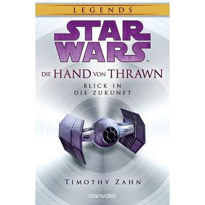 Star Wars™ Die Hand von Thrawn - Blick in die Zukunft, Taschenbuch von Timothy Zahn, Blanvalet, 978-3-7341-6425-5