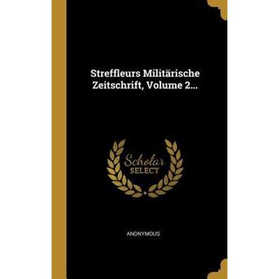 Streffleurs Militärische Zeitschrift, Volume 2..., Gebundene Ausgabe von Anonymous, Creative Media Partners, LLC, 978-1-01-071338-8