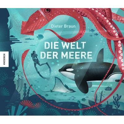 Die Welt der Meere, Gebundene Ausgabe von Dieter Braun, Knesebeck, 978-3-95728-481-5
