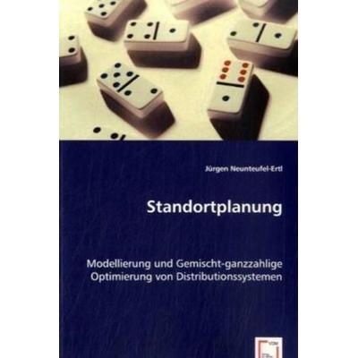 J¿rgen Neunteufel-Ertl: Standortplanung, Taschenbuch von Jürgen Neunteufel-Ertl, VDM, 978-3-8364-8770-2