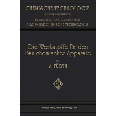 Die Werkstoffe für den bau Chemischer Apparate, Taschenbuch von Arthur Fürth, Springer Berlin, 978-3-662-33640-3