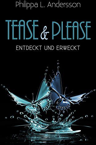 Andersson, Philippa L. - Tease & Please - entdeckt und erweckt (Tease & Please-Reihe - Band 2) - Preis vom 09.10.2026 07:28:09 h