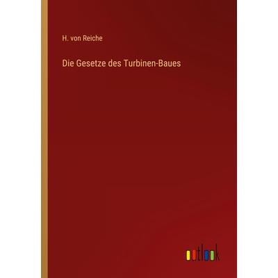 Die Gesetze des Turbinen-Baues, Taschenbuch von H. Reiche, Outlook, 978-3-368-41310-1