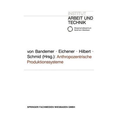 Anthropozentrische Produktionssysteme, Taschenbuch von Stephan Bandemer,Volker Eichener,Josef Hilbert, VS Verlag für Sozialwissenschaften,