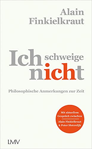 Alain Finkielkraut - Ich schweige nicht: Philosophische Anmerkungen zur Zeit - Preis vom 10.10.2026 11:48:34 h