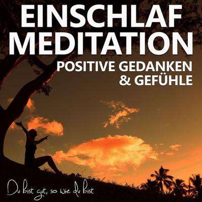 Einschlafmeditation für positive Gedanken und Gefühle - Raphael Kempermann, Audio, 4061707908576