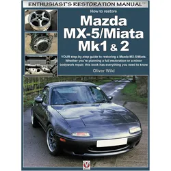 Mazda MX-5/Miata Mk1 & 2: Enthusiasts Restoration Manual, Ratgeber von Oliver Wild