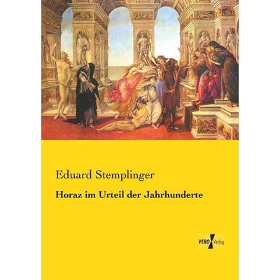 Horaz im Urteil der Jahrhunderte, Taschenbuch von Eduard Stemplinger, Vero Verlag, 978-3-7372-2497-0