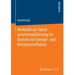 Methodik zur Fabriksystemmodellierung im Kontext von Energie- und Ressourceneffizienz, Fachbücher von Hendrik Hopf