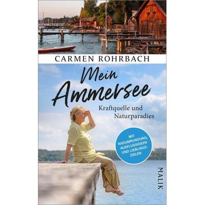 Mein Ammersee, Gebundene Ausgabe von Carmen Rohrbach, Malik, 978-3-89029-549-7
