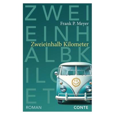 Zweieinhalb Kilometer, Taschenbuch von Frank P. Meyer, Conte-Verlag, 978-3-95602-308-8